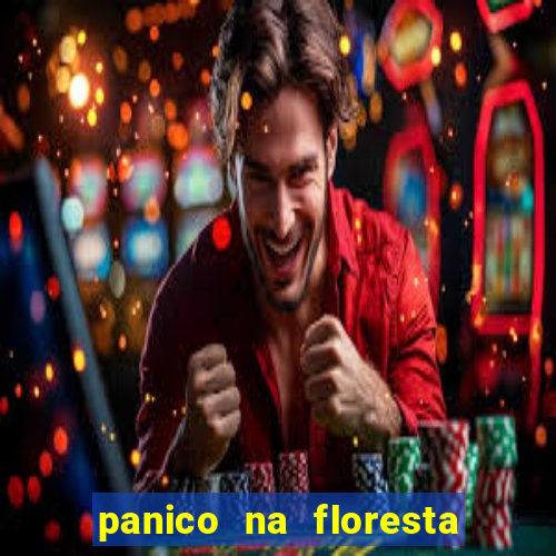 panico na floresta 4 filme completo dublado mega filmes